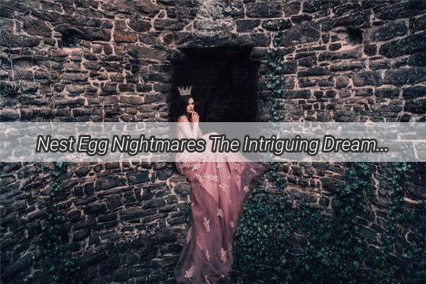 Nest Egg Nightmares The Intriguing Dream Where Mom Demands the Cash